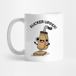 Sucker Upper Funny Vacuum Cleaner Pun Mug